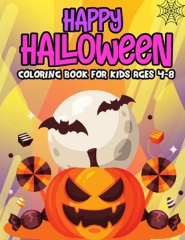 Happy Halloween Coloring Book For Kids Ages 4-8: Spooky Pumpkins Colouring Pages for Boys Girls Teens and Toddlers to Celebrate Halloween