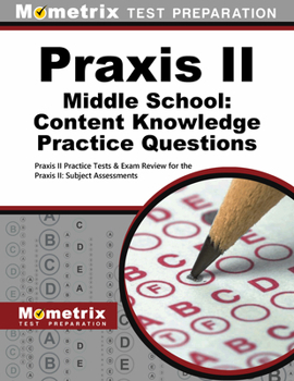 Paperback PRAXIS II Middle School: Content Knowledge Practice Questions: PRAXIS II Practice Tests & Exam Review for the PRAXIS II: Subject Assessments Book