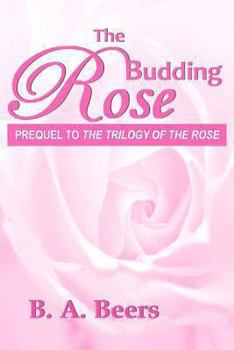 The Budding Rose - Book #0 of the Trilogy of the Rose
