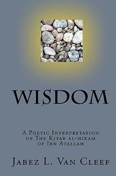 Paperback Wisdom: A Poetic Interpretation of The Kitab Al-Hikam of Ibn Atallah Book