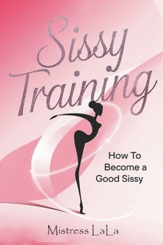 Paperback Sissy Training: How to Become a Good Sissy Book