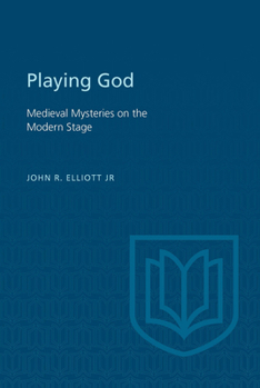 Paperback Playing God: Medieval Mysteries on the Modern Stage Book