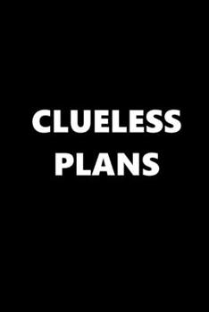 2020 Daily Planner Funny Humorous Clueless Plans 388 Pages: 2020 Planners Calendars Organizers Datebooks Appointment Books Agendas