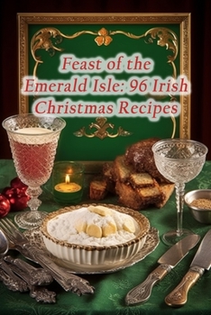 Paperback Feast of the Emerald Isle: 96 Irish Christmas Recipes Book