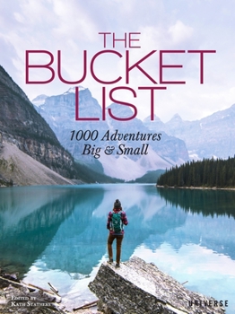 Hardcover The Bucket List: 1000 Adventures Big & Small Book