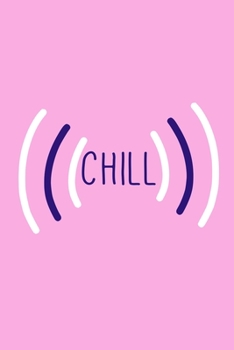 Chill: Blank Lined Motivational Inspirational Quote Journal For Her Girls