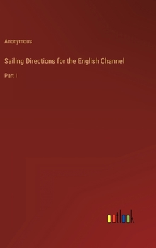 Hardcover Sailing Directions for the English Channel: Part I Book