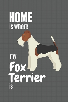 Paperback Home is where my Fox Terrier is: For Fox Terrier Dog Fans Book