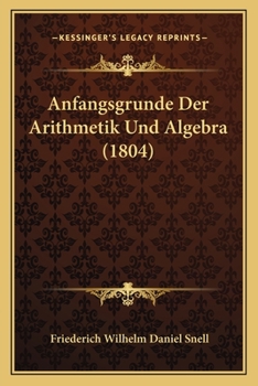 Paperback Anfangsgrunde Der Arithmetik Und Algebra (1804) [German] Book