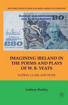 Paperback Imagining Ireland in the Poems and Plays of W. B. Yeats: Nation, Class, and State Book