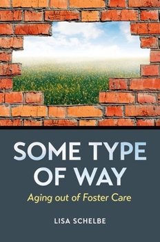Hardcover Some Type of Way: Aging Out of Foster Care Book