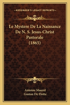 Paperback Le Mystere De La Naissance De N. S. Jesus-Christ Pastorale (1865) [French] Book