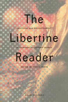 Paperback The Libertine Reader: Eroticism and Enlightenment in Eighteenth-Century France Book