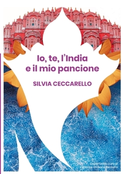 Paperback Io, te, l'India e il mio pancione [Italian] Book