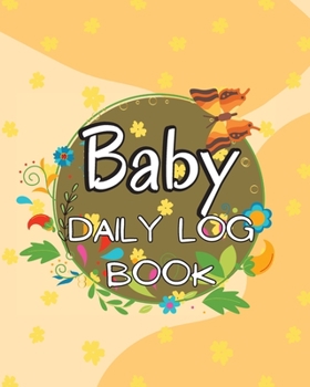 Paperback Baby's Daily Log Book: Keep Track of Newborn's Feedings Patterns, Record Supplies Needed, Sleep Times, Diapers And Activities Book