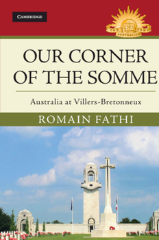 Our Corner of the Somme: Australia at Villers-Bretonneux - Book  of the Australian Army History Series