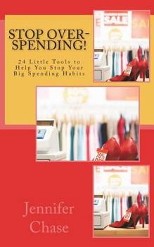 Paperback Stop Over-Spending!: 24 Little Tools to Help You Stop Your Big Spending Habits Book