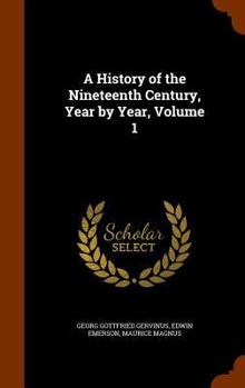 Hardcover A History of the Nineteenth Century, Year by Year, Volume 1 Book
