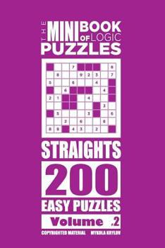Paperback The Mini Book of Logic Puzzles - Straights 200 Easy (Volume 2) Book