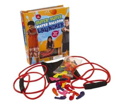 Hardcover Super Duper Water Balloon Launcher Kit: Ready! Aim! Splash! [With Launcher and 25 Latex Water Balloons] Book