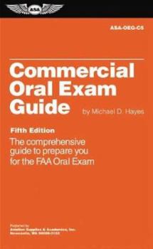 Paperback Commercial Oral Exam Guide: The Comprehensive Guide to Prepare You for the FAA Oral Exam Book