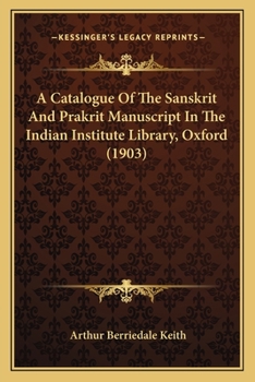 Paperback A Catalogue Of The Sanskrit And Prakrit Manuscript In The Indian Institute Library, Oxford (1903) Book