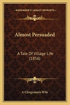 Paperback Almost Persuaded: A Tale Of Village Life (1856) Book