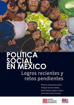 Paperback Politica Social en Mexico: Logros Recientes y Retos Pendientes = Social Political in Mexico [Spanish] Book