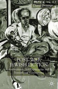 Hardcover Post-War Jewish Fiction: Ambivalence, Self Explanation and Transatlantic Connections Book