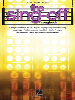 The Sing-Off Songbook: 18 Songs from NBC's Hit TV A Cappella Singing Competition Piano, Vocal and Guitar Chords