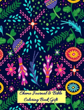 Chemo Journal & Bible Coloring Book Gift: Chemotherapy Treatment Cycle Chart Tracker for Side Effects|Medical Appointments Diary Journal & Christian Bible Scriptures & Psalms Verses Coloring Gift Book