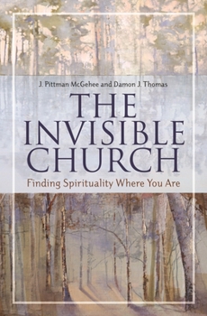 Hardcover The Invisible Church: Finding Spirituality Where You Are Book