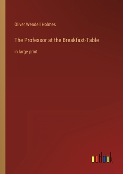 Paperback The Professor at the Breakfast-Table: in large print Book
