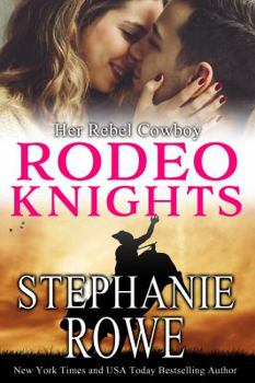 Her Rebel Cowboy - Book #7 of the Rodeo Knights