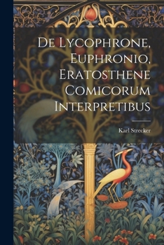 Paperback De Lycophrone, Euphronio, Eratosthene Comicorum Interpretibus [Spanish] Book