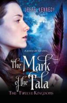 The Mark of the Tala - Book #1 of the Twelve Kingdoms #0.5