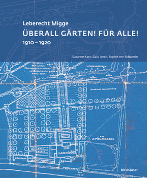 Paperback Leberecht Migge "Überall Gärten! Für Alle!": 1910-1920 [German] Book
