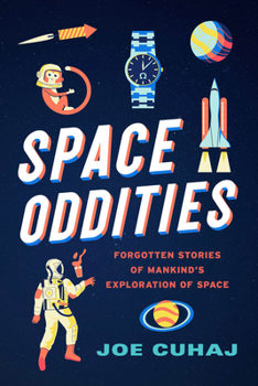 Paperback Space Oddities: Forgotten Stories of Mankind's Exploration of Space Book