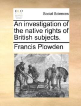 Paperback An Investigation of the Native Rights of British Subjects. Book