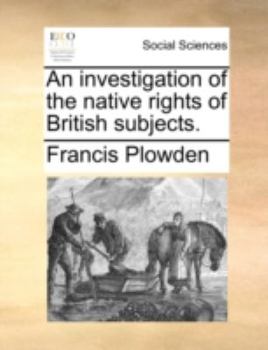 An Investigation of the Native Rights of British Subjects