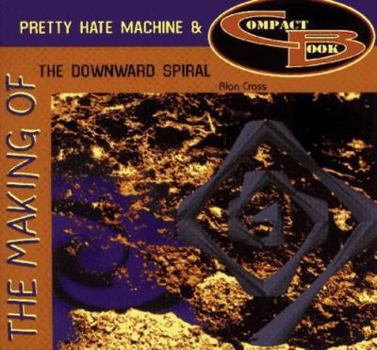 Paperback The Making of Pretty Hate Machine & Downward Spiral Book