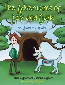 Hardcover The Adventures of Lucy and Clark: The Journey Begins Book