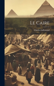 Hardcover Le Caire [French] Book