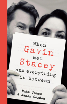 Hardcover When Gavin Met Stacey and Everything in Between: A Story of Love and Friendship Book