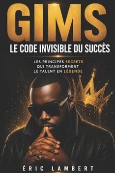 Paperback Gims - Le Code Invisible du Succès: Ce que l'on ne te dira jamais sur son ascension [French] Book