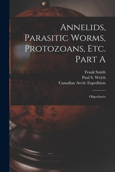Paperback Annelids, Parasitic Worms, Protozoans, Etc. Part A [microform]: Oligochaeta Book