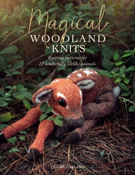 Paperback Magical Woodland Knits: Knitting Patterns for 12 Wonderfully Lifelike Animals Book
