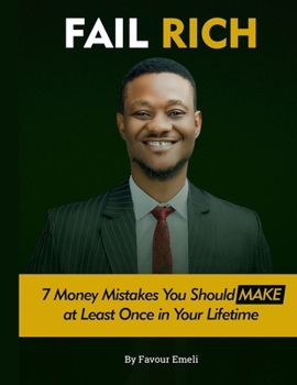 Paperback Fail Rich: 7 Money Mistakes You Should Make at Least ONCE in Your Lifetime Book