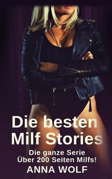 Paperback Die besten Milf Stories: Die ganze Serie Über 200 Seiten Milfs! [German] Book