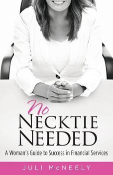 Paperback No Necktie Needed: A Woman's Guide to Success in Financial Services Book